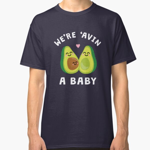 Funny Baby Pregnancy Announcement Shirt & Gifts: We're 'Avin A Baby Avocado Classic T-Shirt