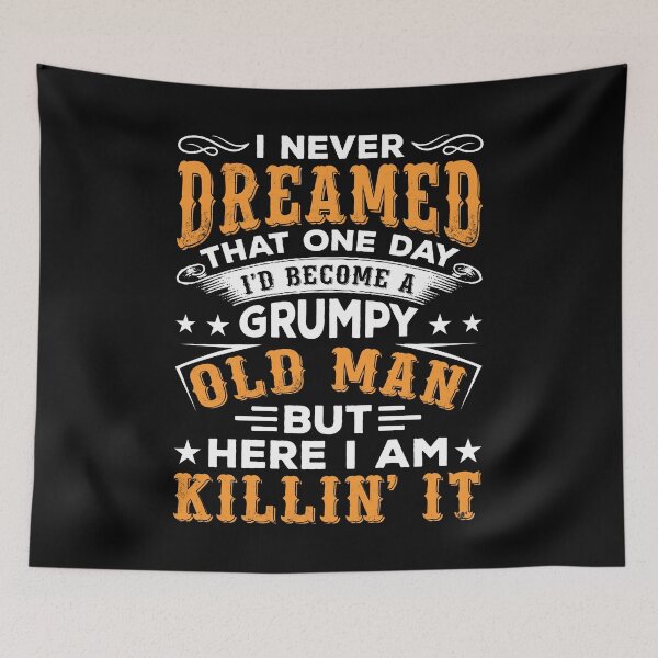 Item preview, I Never Dreamed That One Day I'd Become A Grumpy Old Man But Here I Am Killing It Shirt, Grandpa Shirt, Gift For Grandpas, Old Man Shirt designed and sold by aymob.