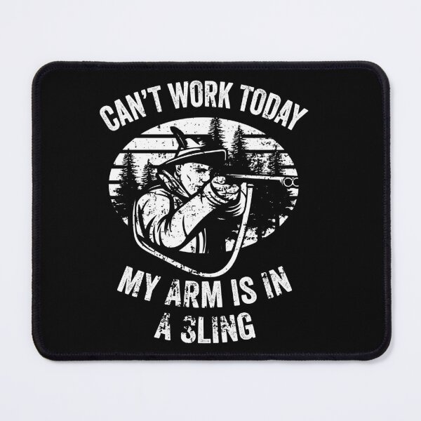 Item preview, Can't Work Today Hand In Sling Hunting Gift designed and sold by haselshirt.