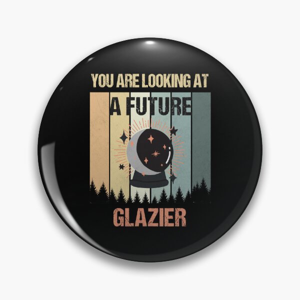 Item preview, You're Looking At A Future Glazier designed and sold by MOONINSPIRATION.