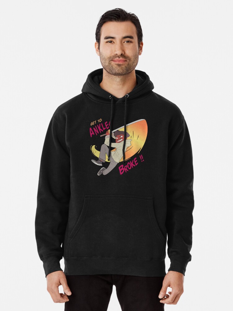 Get Yo Ankles Broke Shirt Pullover Hoodie for Sale by BasnerAlberta Redbubble