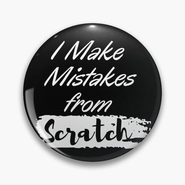 Item preview, I Make Mistakes from Scratch designed and sold by Alexa5454.