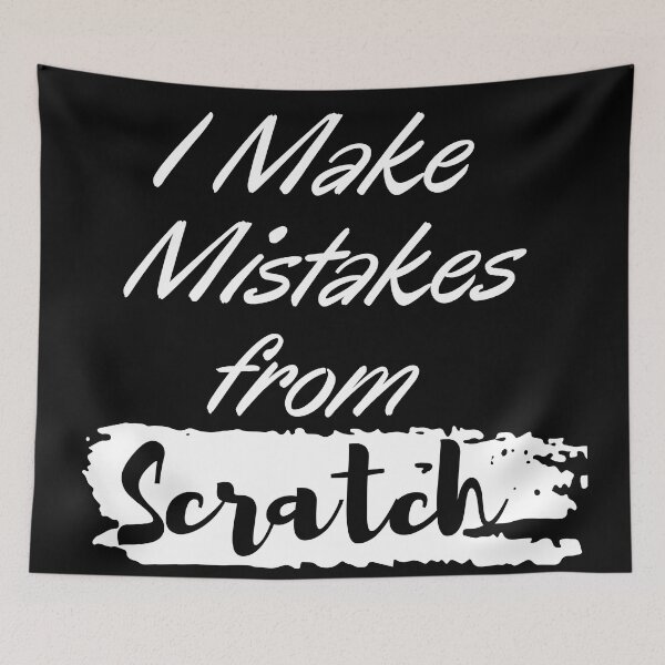 Item preview, I Make Mistakes from Scratch designed and sold by Alexa5454.