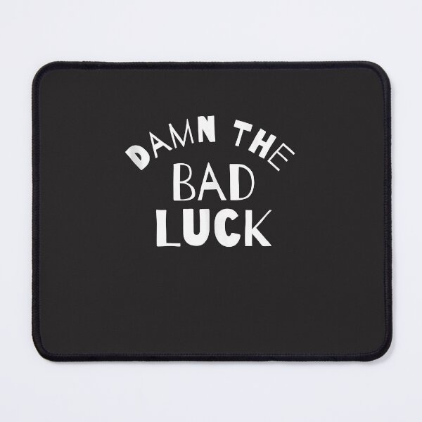 Item preview, Bad Luck Unlucky Funny Failure Losing Saying  designed and sold by ElnaKovacek.