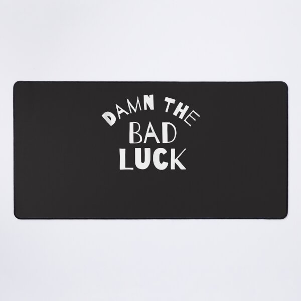 Item preview, Bad Luck Unlucky Funny Failure Losing Saying  designed and sold by ElnaKovacek.