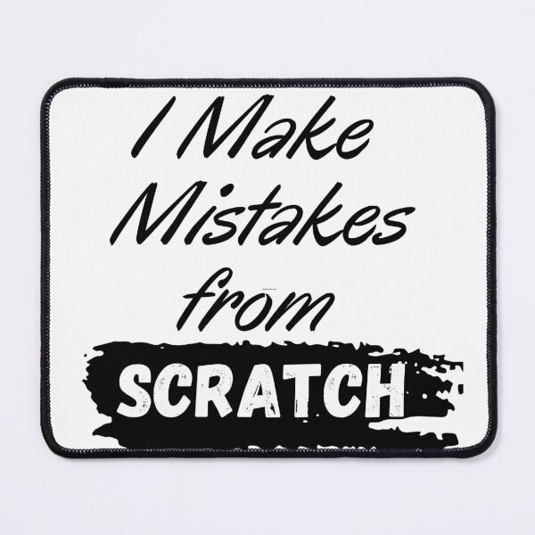 Item preview,  I Make Mistakes from Scratch designed and sold by Alexa5454.