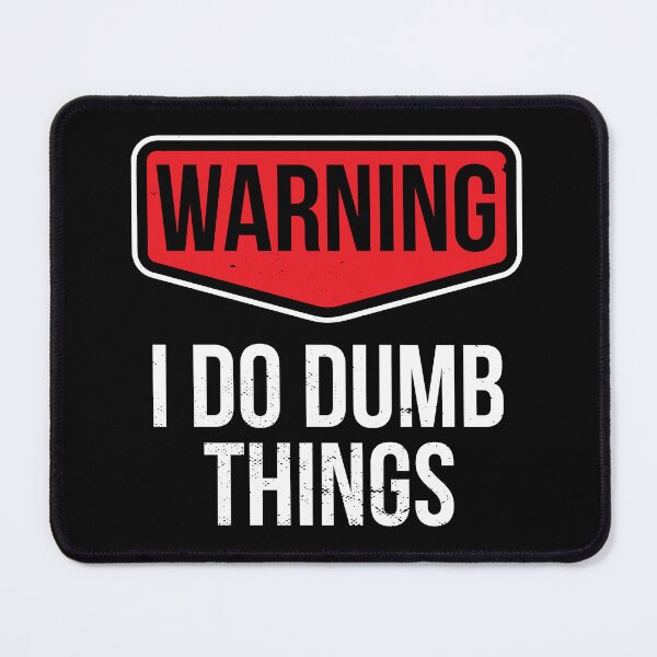 Item preview, I Do Dumb Things Sarcasm Sarcastic Funny Joke Gift designed and sold by haselshirt.