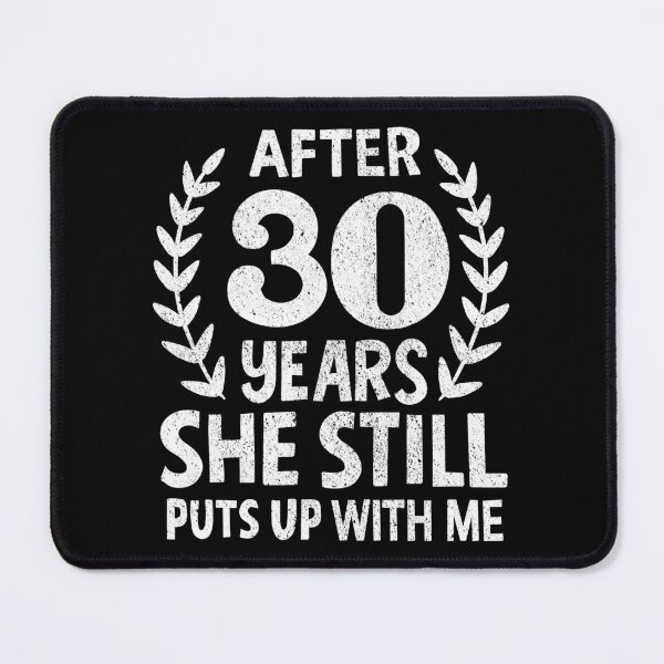Item preview, She Still Puts Up With Me 30 Years Anniversary designed and sold by haselshirt.