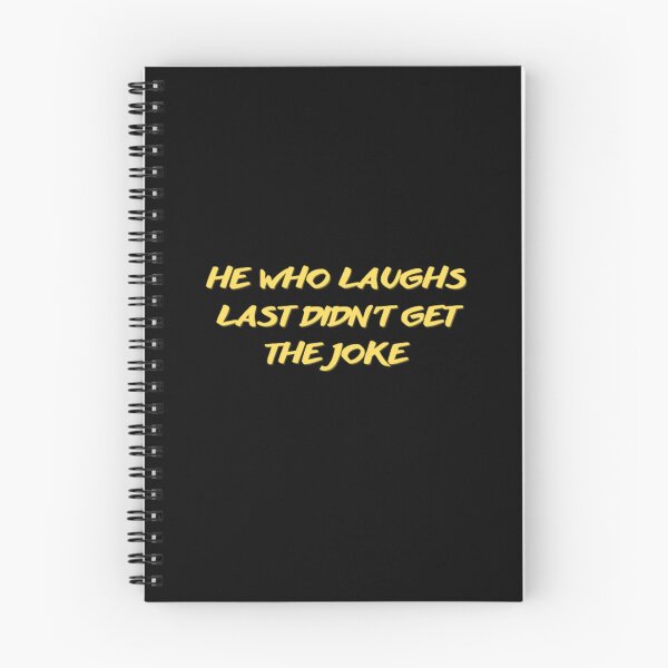 Item preview, He who laughs last didn't get the joke-Simple text based design-humour-funny designed and sold by PacePoint.