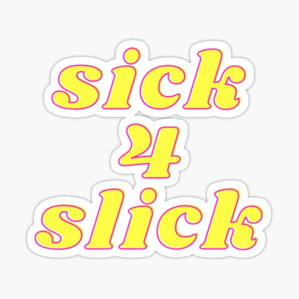 Item preview, Sick 4 slick designed and sold by icaruspendragon.