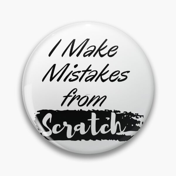 Item preview,   I Make Mistakes from Scratch designed and sold by Alexa5454.