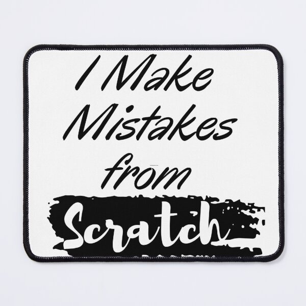 Item preview,   I Make Mistakes from Scratch designed and sold by Alexa5454.