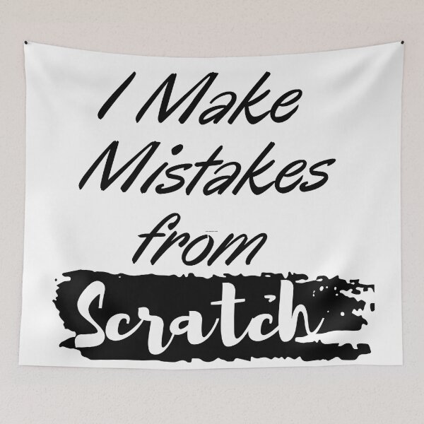 Item preview,   I Make Mistakes from Scratch designed and sold by Alexa5454.