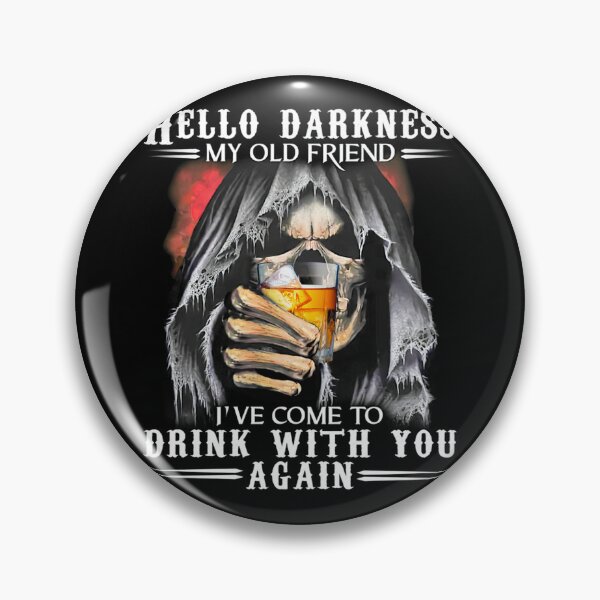 Item preview, Hello Darkness My Old Friend I've Come To Drink WIth You Again designed and sold by UweSchroeder.