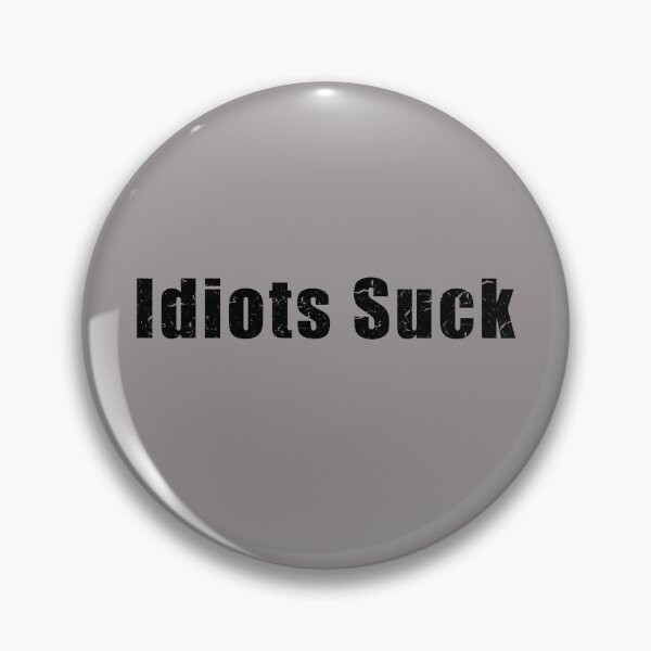 Item preview, Idiots Suck designed and sold by Lyngianni.
