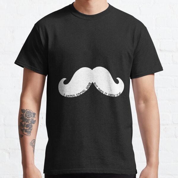 I Hated Facial Hair But Then It Grew On Me Pun | Mustache | Father's Day  Classic T-Shirt