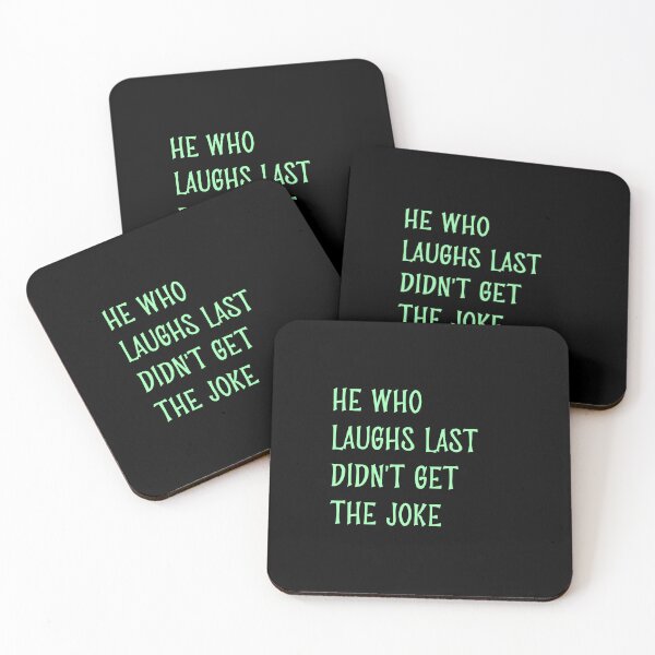 Item preview, He who laughs last didn't get the joke-Simple text based design-humour-funny designed and sold by PacePoint.