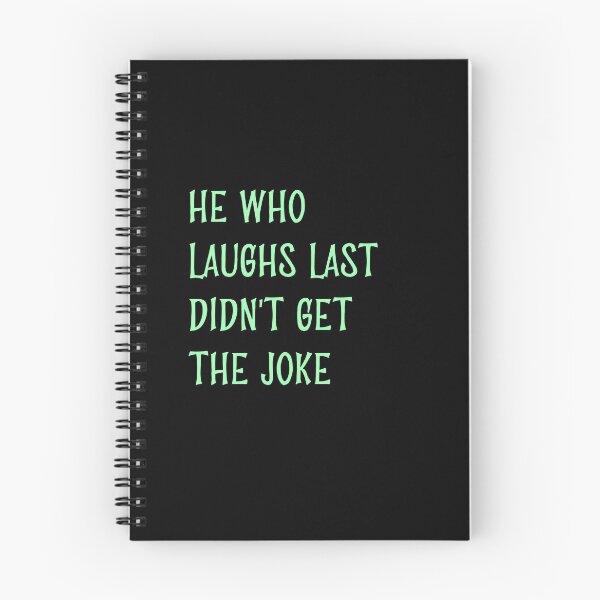 Item preview, He who laughs last didn't get the joke-Simple text based design-humour-funny designed and sold by PacePoint.