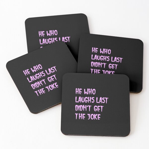 Item preview,  He who laughs last didn't get the joke-Simple text based design-humour-funny designed and sold by PacePoint.