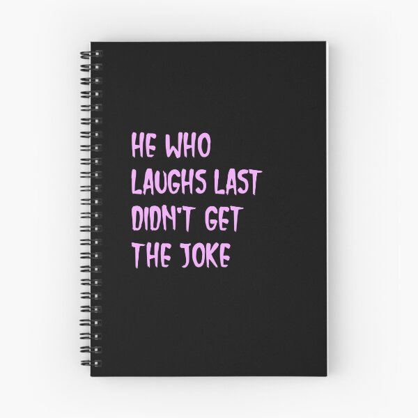 Item preview,  He who laughs last didn't get the joke-Simple text based design-humour-funny designed and sold by PacePoint.