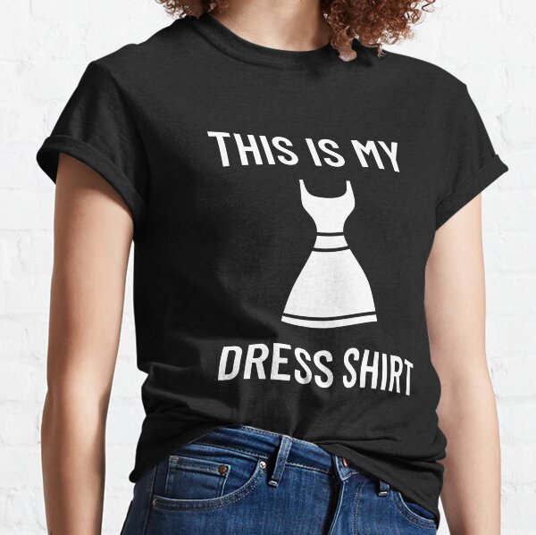 This is My Dress Shirt Funny Father's Day  Classic T-Shirt