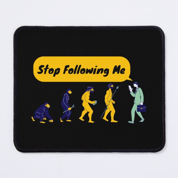 Item preview, Stop Following Me designed and sold by BufFord71.