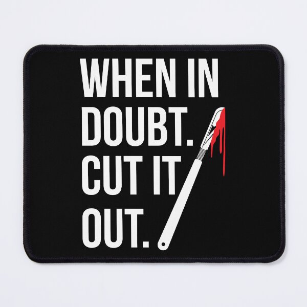 Item preview, When In Doubt Cut It Out Surgeon Medical Surgery Gift designed and sold by haselshirt.