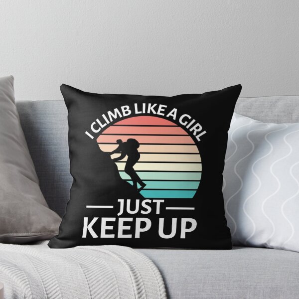 Item preview, I Climb Like A Girl Try To Keep Up | Rock Climbing Girl designed and sold by chetan786.