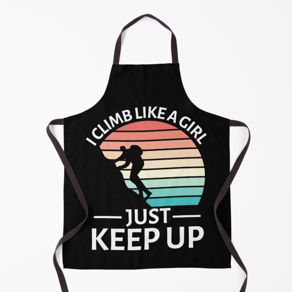 Item preview, I Climb Like A Girl Try To Keep Up | Rock Climbing Girl designed and sold by chetan786.