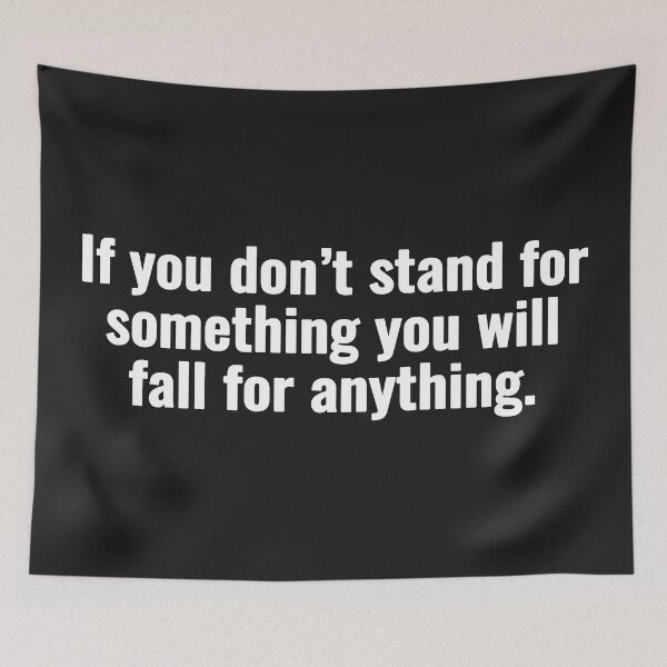 Item preview, If you don’t stand for something you will fall for anything. designed and sold by Vanion.