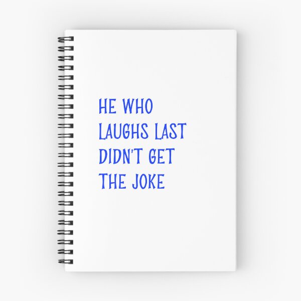 Item preview, He who laughs last didn't get the joke-Simple text based design-humour-fun fact designed and sold by PacePoint.