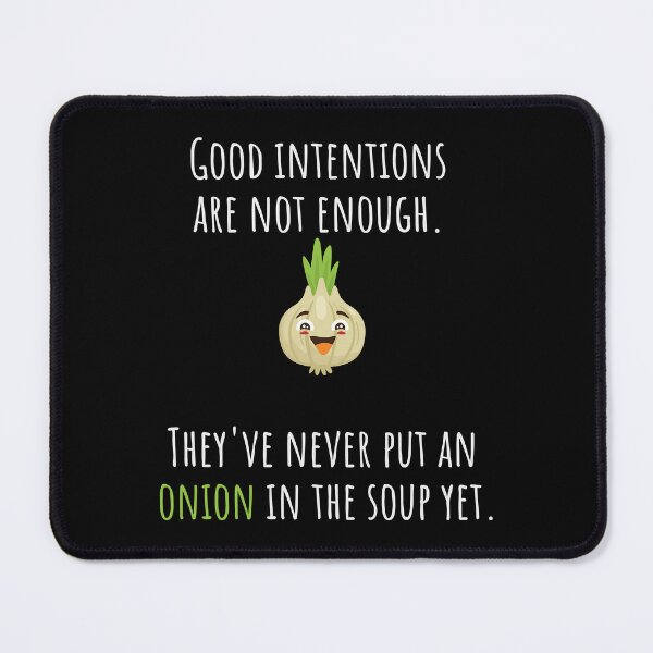 Item preview, Good Intentions Are Not Enough Onion Vegetable Shirt Funny Gift Tee designed and sold by haselshirt.