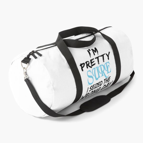 Item preview, i'm Pretty sure i seized the wrong day,Funny Phrase designed and sold by SheIsAQueen.