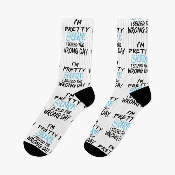 Item preview, i'm Pretty sure i seized the wrong day,Funny Phrase designed and sold by SheIsAQueen.