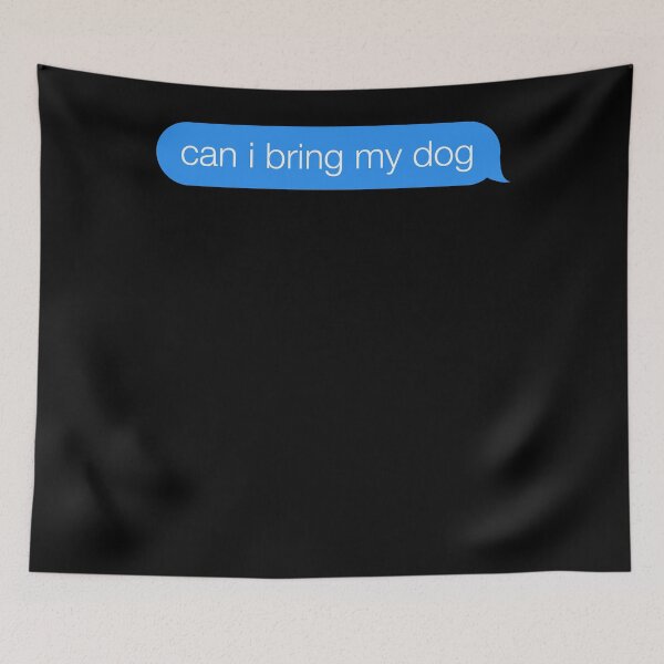 Item preview, can i bring my dog text bubble  designed and sold by allumdsbloyesst.