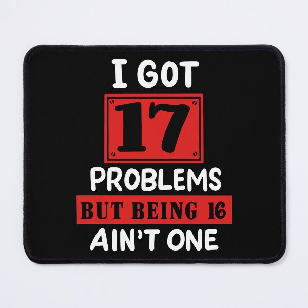 Item preview, 17th Birthday - I Got 17 Problems Being 16 Ain't One designed and sold by haselshirt.