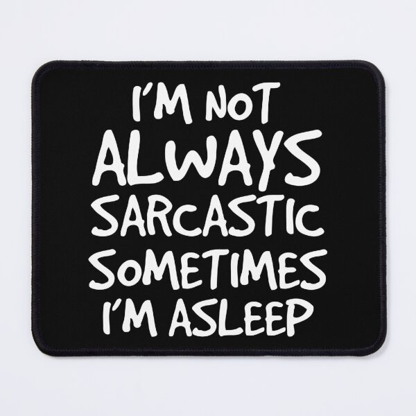 Item preview, I'm Not Always Sarcastic Sometimes I'm Asleep Gift designed and sold by haselshirt.