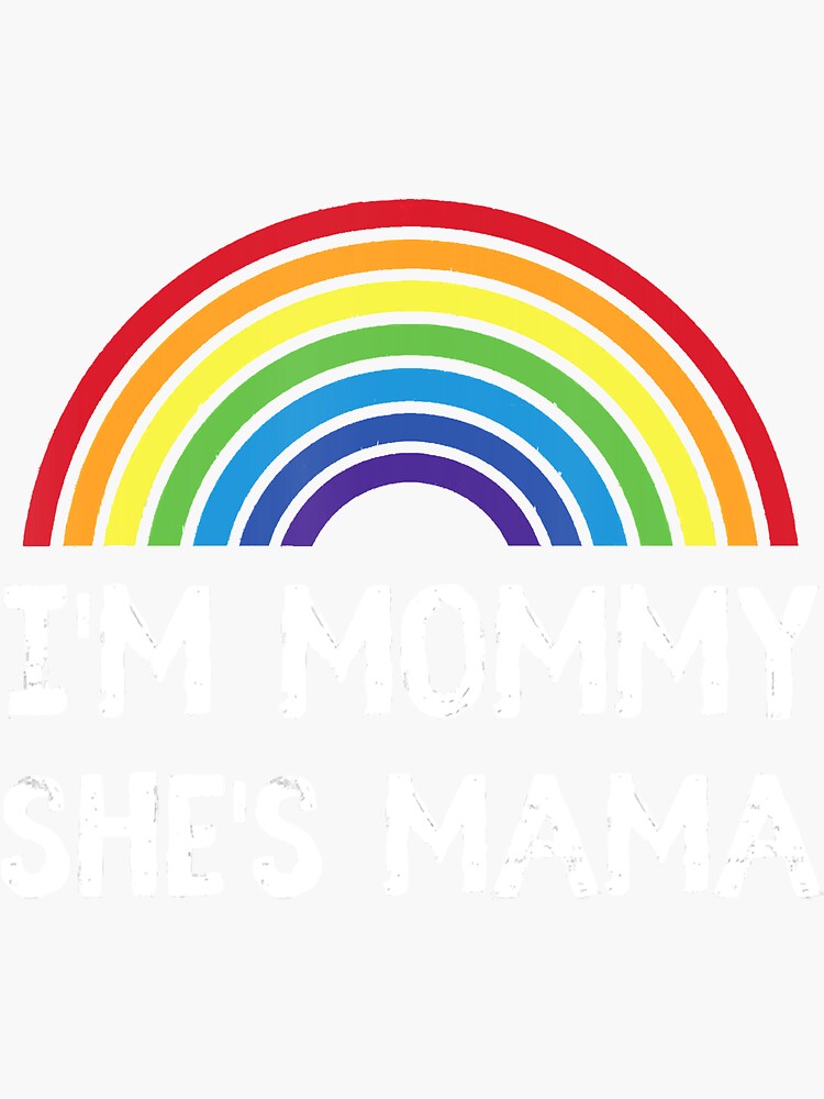 I M Mama She S Mommy Lesbian Mom T Gay Pride Lgbt Mother Sticker For Sale By Meyhdollie