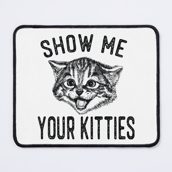 Item preview, Show Me Your Kitties - Cute Kitten for Cat Lovers designed and sold by FuzzyMunchkin.