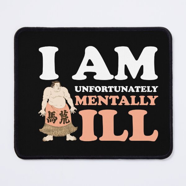 Item preview, I am Unfortunately Mentally Ill | Retro Japanese Sumo designed and sold by SomeDesignThing.