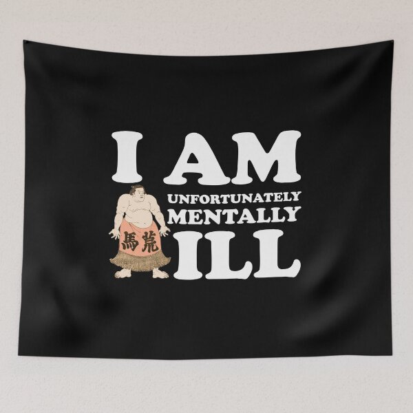 Item preview, I am Unfortunately Mentally Ill | Retro Japanese Sumo designed and sold by SomeDesignThing.