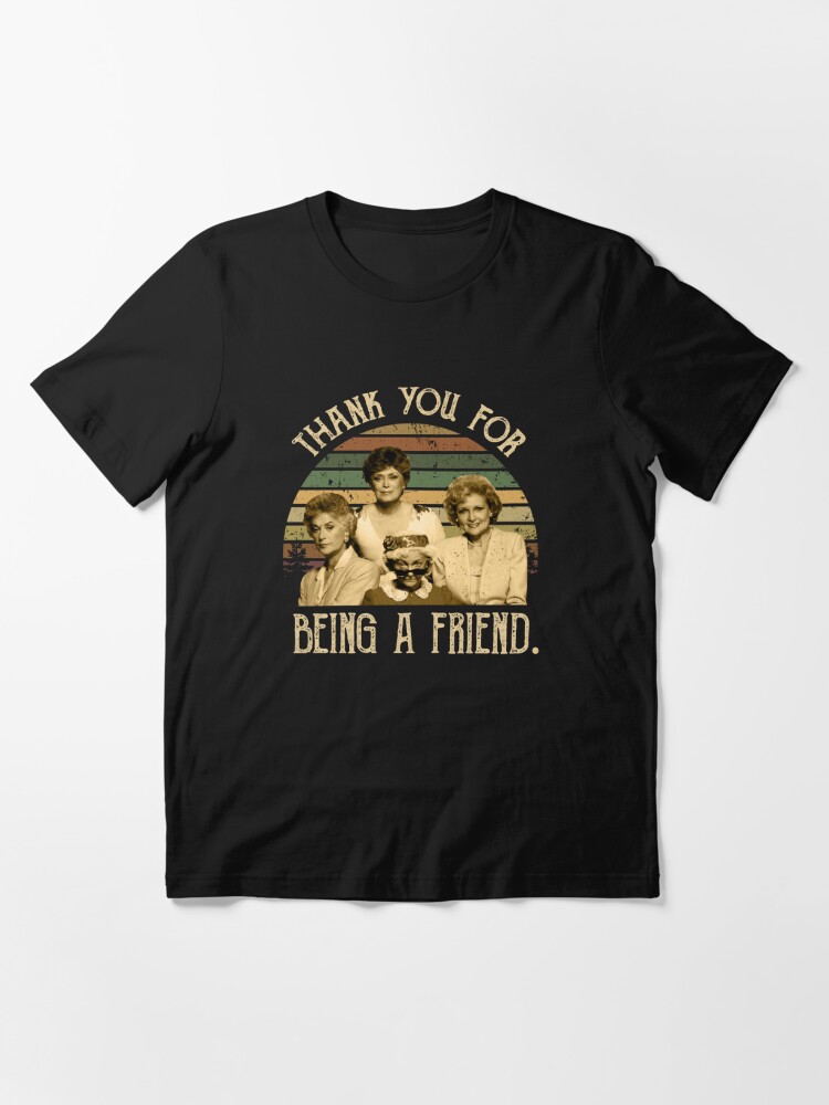 The Golden Girls Thank You for Being A Friend Shirts, Rose Blanche Sophia  Dorothy The Golden Girls, 80s Vintage Retro Movie T Shirt | Essential