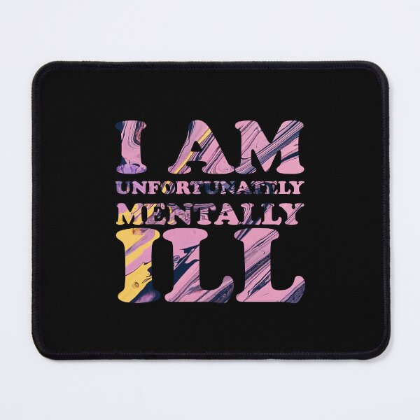 Item preview, I am Unfortunately Mentally Ill | Swirlly Paint Pattern designed and sold by SomeDesignThing.