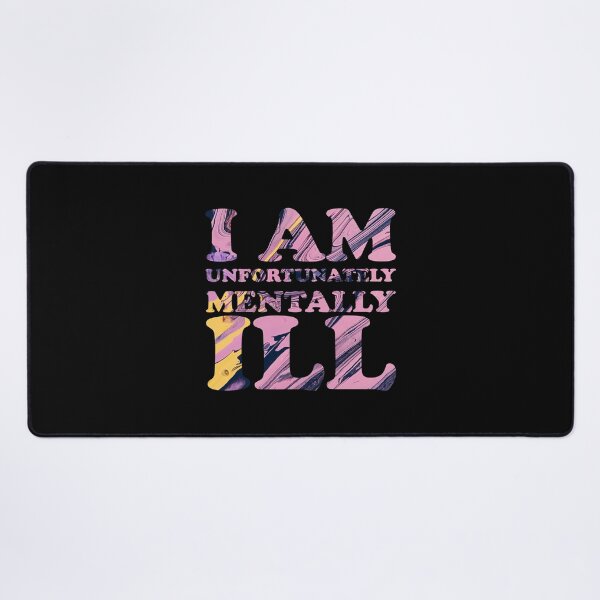 Item preview, I am Unfortunately Mentally Ill | Swirlly Paint Pattern designed and sold by SomeDesignThing.