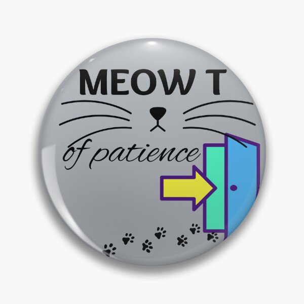 Item preview, MEOW T of Patience. (Me Out of Patience in plain english) funny T shirt design for those days when you or the cat cannot take another moment. designed and sold by tranquilbeach.
