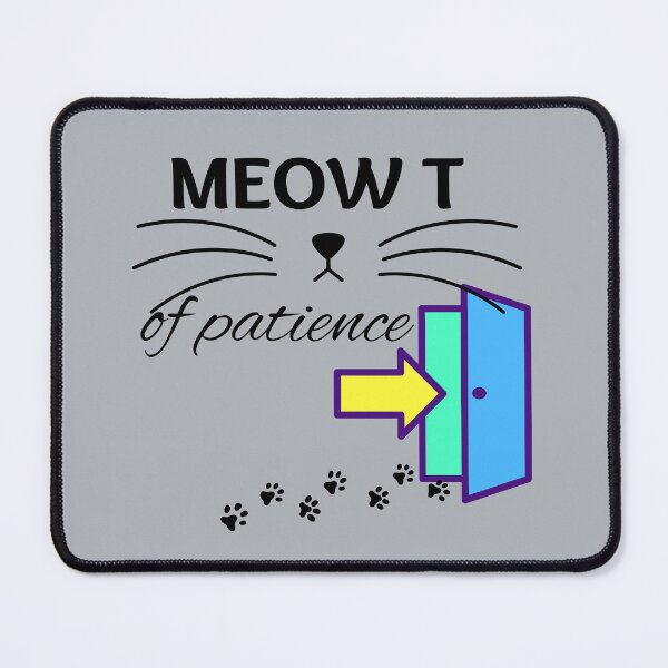 Item preview, MEOW T of Patience. (Me Out of Patience in plain english) funny T shirt design for those days when you or the cat cannot take another moment. designed and sold by tranquilbeach.