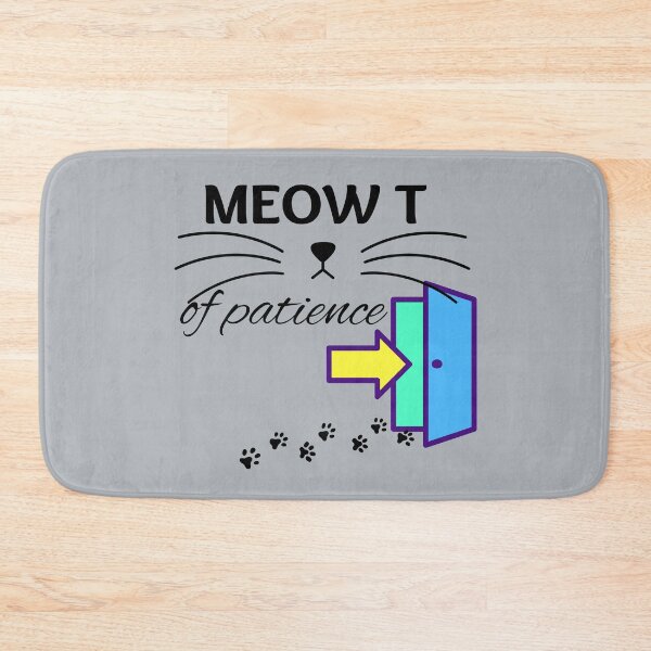 Item preview, MEOW T of Patience. (Me Out of Patience in plain english) funny T shirt design for those days when you or the cat cannot take another moment. designed and sold by tranquilbeach.