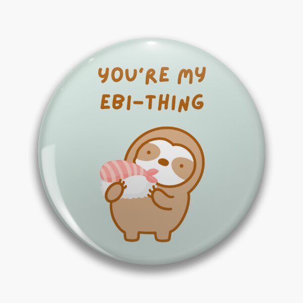Item preview, You’re My Everything Shrimp Sushi Sloth  designed and sold by theslothinme.