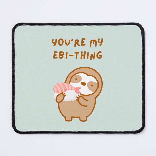 Item preview, You’re My Everything Shrimp Sushi Sloth designed and sold by theslothinme.