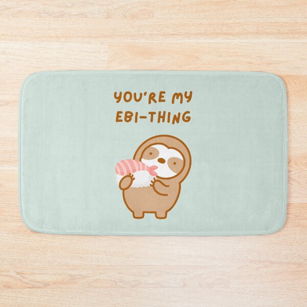 Item preview, You’re My Everything Shrimp Sushi Sloth  designed and sold by theslothinme.